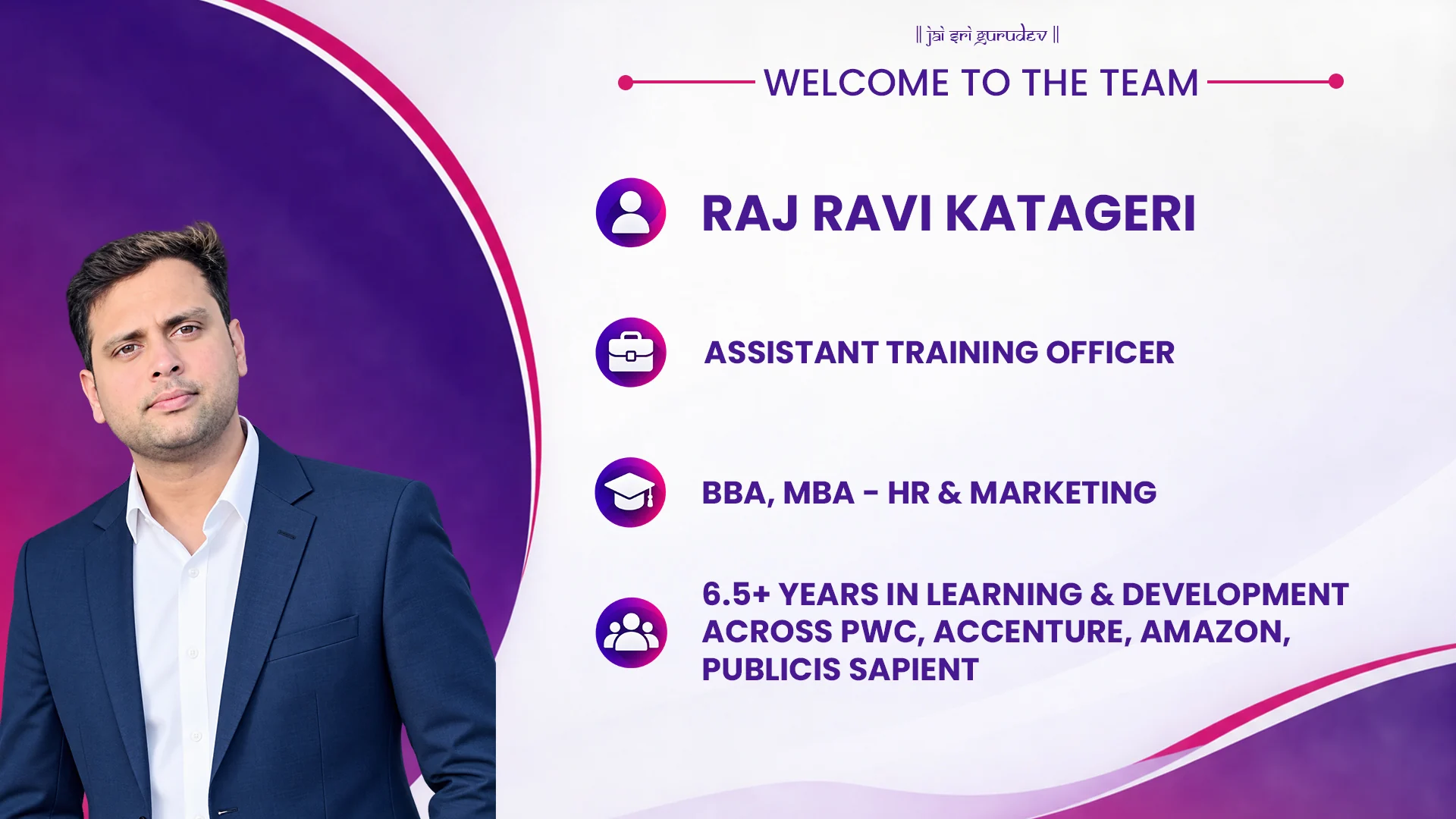 Welcome to the team — Raj Ravi Katageri, Assistant Training Officer. BBA, MBA in HR and Marketing. 6.5+ years in Learning and Development across PwC, Accenture, Amazon, Publicis Sapient.