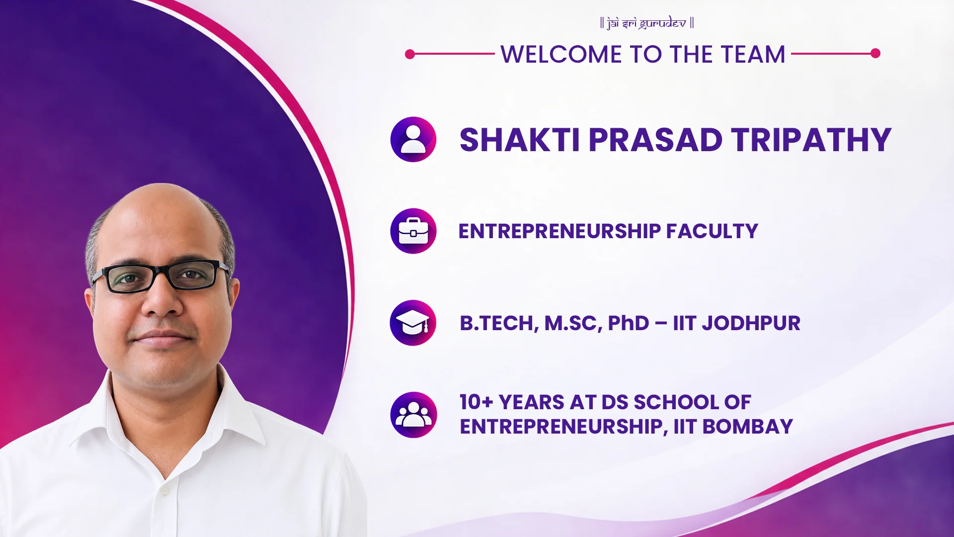 Welcome to the team — Shakti Prasad Tripathy, Entrepreneurship Faculty. B.Tech, M.Sc, PhD from IIT Jodhpur. 10+ years at DS School of Entrepreneurship, IIT Bombay.